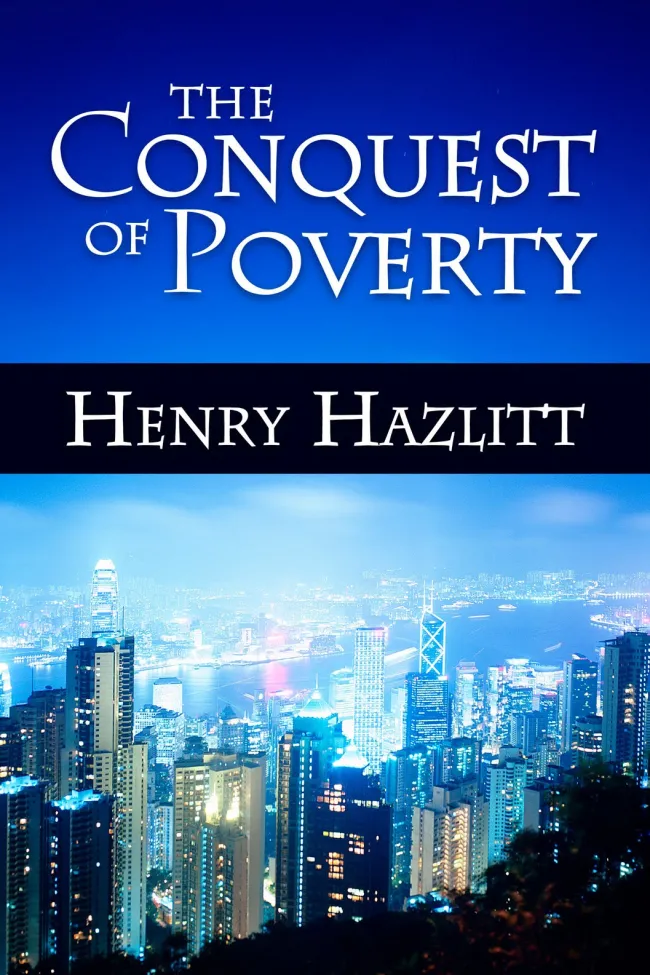 The Conquest of Poverty by Nenry Hazlitt